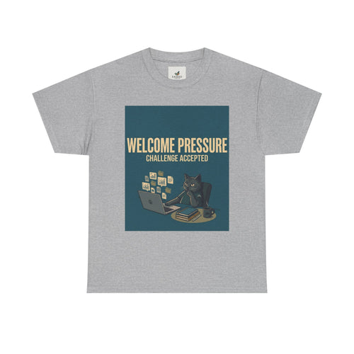 Welcome Pressure Cat Tee — "Welcome Pressure, Challenge Accepted" Graphic T-Shirt